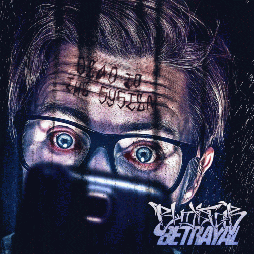 Blood For Betrayal : Dead to the System